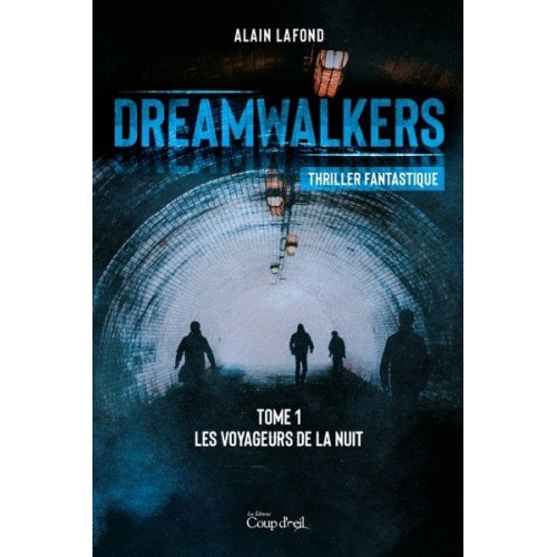 Dreamwalkers tome 1 Les voyageurs de la nuit Alain Lafond